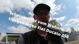 Scheinwerfer vom Wohnmobil trocken legen Fiat Ducato 250 [upl. by Dominick]