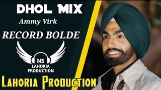 Record Bolde Dhol Mix Ammy Virk Ft NS Lahoria Production New Punjabi Song 2024 Remix [upl. by Lezirg]