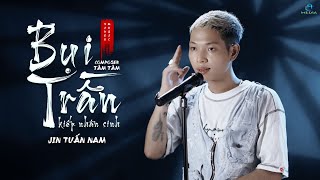 KIẾP NHÂN SINH  BỤI TRẦN JIN TUẤN NAM  OFFICIAL VIDEO MUSIC [upl. by Tolmach]