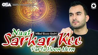 Ramadan Special  Naat Sarkar Kee Parta Hoon  Milad Raza Qadri  OSA Islamic [upl. by Martinsen]