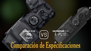 Canon EOS R6 Mark II vs Olympus PEN EPL10 Una Comparación de Especificaciones [upl. by Sihtnyc]