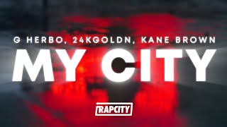 G Herbo 24kGoldn Kane Brown  My City Lyrics [upl. by Lucey]