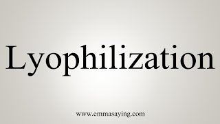 How To Say Lyophilization [upl. by Mccreary]