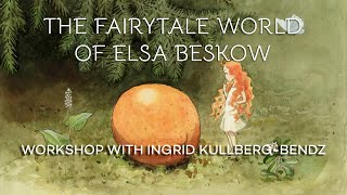 The Fairytale World of Elsa Beskow — Workshop with Ingrid KullbergBendz [upl. by Goren]