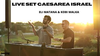 ELI MATANA ַamp KOBI MALKA LIVE SET CAESAREA ISRAEL  אלי מתנה [upl. by Enovahs398]