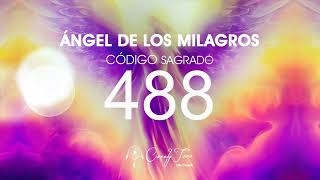 Ángel de los Milagros con el Código Sagrado 488 [upl. by Lecrad509]