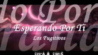 Los Fugitivosesperando por ti [upl. by Shelburne]