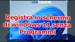 Come registrare lo schermo di windows 11 senza programmi e gratis tutorial [upl. by Zulaledairam493]