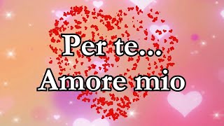 Per te amore mio Dedica damore ♥️ [upl. by Annmarie]