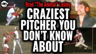 The Craziest Pitcher You Probably Dont Know Brad quotThe Animalquot Lesley [upl. by Jamnis996]