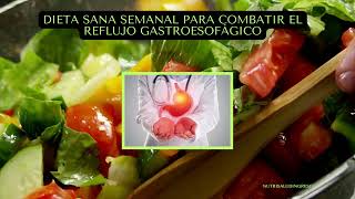 DIETA SANA SEMANAL PARA COMBATIR EL REFLUJO GASTROESOFÁFICO [upl. by Miun]