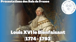 Louis XVI le Bienfaisant 1774  1793  Présentations des Rois de France [upl. by Brier]