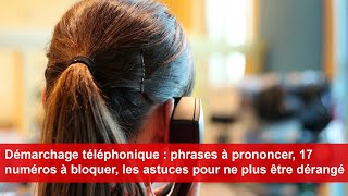 Démarchage téléphonique  phrases à prononcer les astuces pour ne plus être dérangé [upl. by Heaps340]