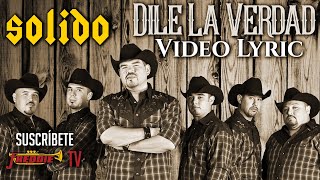 Solido  Dile La Verdad Video Lyric Oficial [upl. by Cowey]