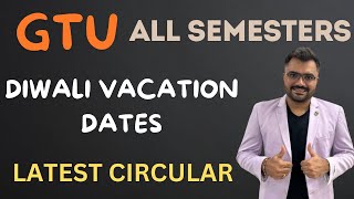 GTU  LATEST CIRCULAR  DIWALI VACATION DATES  NEW SEMESTER DATES [upl. by Mil]