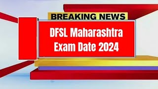 DFSL Maharashtra Exam Date 2024 [upl. by Dniren]