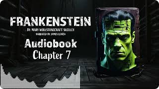 Frankenstein Chapter 7  Full Length Audiobook quotFrankensteinquot by Mary Shelley  Classic Gothic Novel [upl. by Winou392]