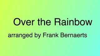 Over the Rainbow  arranged by Frank Bernaerts [upl. by Anaerol132]