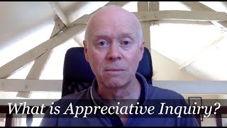 What Is Appreciative Inquiry [upl. by Ueihtam]