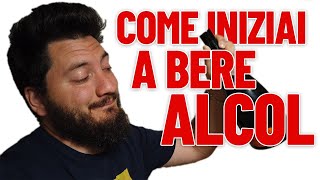 Come Iniziai a bere Alcol [upl. by Ready749]