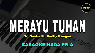 MERAYU TUHAN KARAOKE NADA PRIACOWOK Tri Suaka Ft Dodhy Kangen [upl. by Nero]