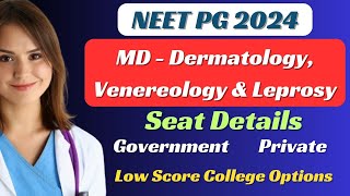 🔥 NEET PG 2024 🔥 MD DERMATOLOGY 🔥 SEAT DETAILS 🔥 GOVT PRIVATE 🔥 LOW SCORE OPTION 🔥 [upl. by Annig]