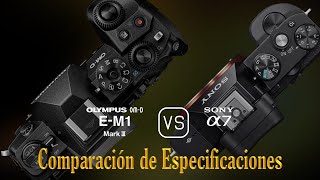 Olympus OMD EM1 Mark III vs Sony A7 Una Comparación de Especificaciones [upl. by Abbey]