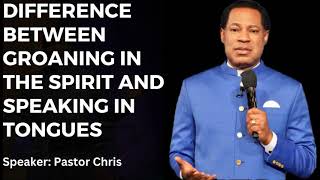 Difference Between Groaning In The Spirit And Speaking In Tongues  Pastor Chris Oyakhilome [upl. by Oberheim]