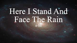 aha  Here I Stand And Face The Rain lyrics [upl. by Ralyat]