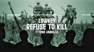 Lowkey — Refuse To Kill ft Kaia Laurielle [upl. by Assilym]