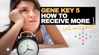 Gene Key 5  How to Access Your Gifts [upl. by Rafiq]