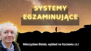 SYSTEMY EGZAMINUJĄCE  Mieczysław Bielak wykład na Kociewiu cz I [upl. by Ruperto]