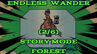 ENDLESS WANDER STORY MODE M1 26 FOREST [upl. by Egiedan]