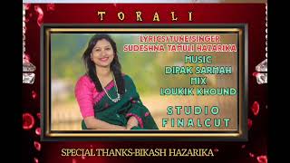 Toraliতৰালী LyricstuneSingerSudeshna Tamuli HazarikamusicDipak SarmahmixingLoukik Khound [upl. by Ramedlaw]