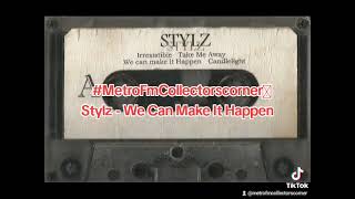 Stylz  We Can Make It Happen metrofmcollectorscorner [upl. by Akissej]