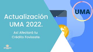 ACTUALIZACIÓN de la UMA 2022 ¿Qué Pasa con tu CRÉDITO  Fovissste [upl. by Aryk544]