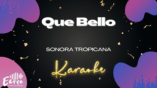 Sonora Tropicana  Que Bello Versión Karaoke [upl. by Jennee]