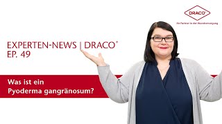 Was ist ein Pyoderma gangränosum – der DRACO® Videoblog [upl. by Nerhtak874]