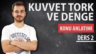 Ders 2  Tork ve Denge  Konu Anlatımı  1 Kısım [upl. by Anirual422]