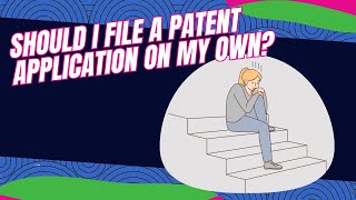 Should I File a Patent Application on my Own [upl. by Atnomed657]