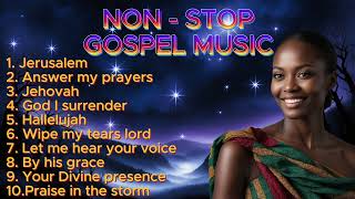 Non Stop Gospel Music Endless Worship and Praise Official Music [upl. by Sewoll26]