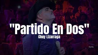 Chuy Lizarraga  Partido En Dos LETRA 2022 [upl. by Agem]