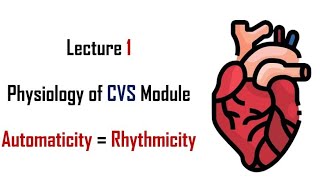 Automaticity  Rhythmicity  Physiology  CVS module  Lecture 1  Adham saleh [upl. by Sukram]