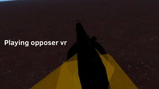 Playing opposer vr [upl. by Etnuad]