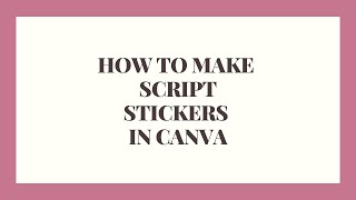 How to Make Script Stickers in Canva [upl. by Suchta]