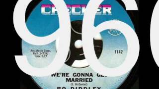 Bo Diddley  Were Gonna Get Married [upl. by Aniral]