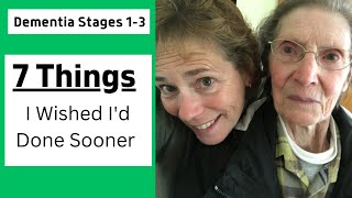 Dementia Stages 13 7 Things I Wished Id Done Sooner [upl. by Nalrah]