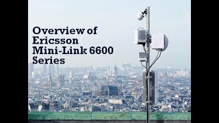 Overview of Ericsson Mini Link 6600 Microwave Series [upl. by Niehaus736]