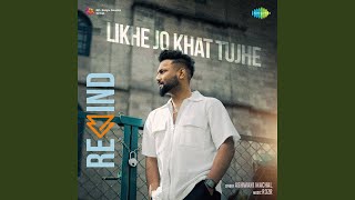 Likhe Jo Khat Tujhe  Rewind [upl. by Eelatan]