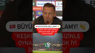 BÜYÜKSÜN BELLAMY 👏 Gallerin hocası Türk dostu olduğunu gösterdi quotKeşke hep sizinle oynasakquot [upl. by Scevor]